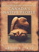 I Have Lived Here Since the World Began: An Illustrated History of Canada's Native People, Revised and Expanded Edition