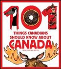 101 Things Canadians Should Know About Canada