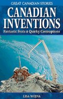 Canadian Inventions: Fantastic Feats & Quirky Contraptions