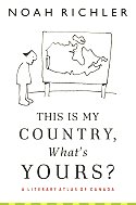 This is My Country, What's Yours? A Literary Atlas of Canada