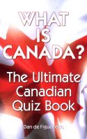 What is Canada? The Ultimate Canadian Quiz Book