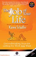 The Job of Your Life: Groundbreaking Steps for Getting the Work You Want, 2nd Edition