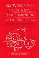 Six Words You Never Knew Had Something to Do with Pigs