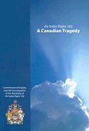 Report of the Commission of Inquiry into the Investigation of the Bombing of Air India Flight 182 (Major Commission)