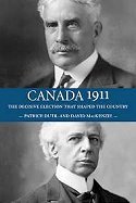 Canada 1911: The Decisive Election that Shaped the Country