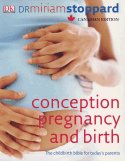 Conception, Pregnancy and Birth: The Childbirth Bible for Today's Parents (Canadian Edition)