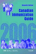 Canadian Immunization Guide 2006, Seventh Edition
