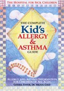 The Complete Kid's Allergy and Asthma Guide 