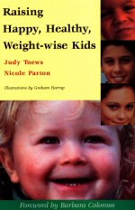 Raising Happy, Healthy, Weight-wise Kids