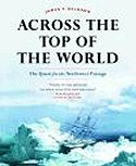 Across the Top of the Word: The Quest for the Northwest Passage