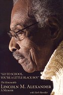 Go to School, You're a Little Black Boy: The Honourable Lincoln M. Alexander: A Memoir