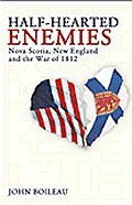 Half-hearted Enemies: Nova Scotia, New England and the War of 1812