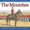 The Mounties (Discovering Canada)