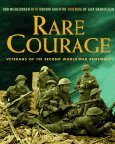 Rare Courage: Veterans of the Second World War Remember