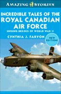 Incredible Tales of the Royal Canadian Air Force: Unsung Heroes of World War II