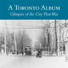 A Toronto Album: Glimpses of the City That Was