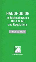 Handi-Guide to Saskatchewan's OH & S Act and Regulations, First Edition, November 2008
