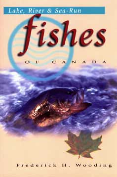 Lake, River and Sea-Run Fishes of Canada