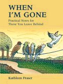 When I'm Gone: Practical Notes for Those You Leave Behind