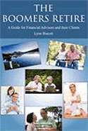 The Boomers Retire: A Guide for Financial Advisors and Their Clients, 2nd Edition