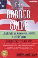 The Border Guide: A Guide to Living, Working and Investing Across the Border, 10th Edition