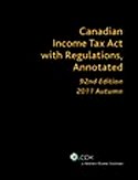 Canadian Income Tax Act and Regulations, Annotated 92nd Edition, 2011 Autumn