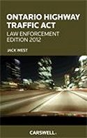 Ontario Highway Traffic Act: Law Enforcement Edition 2012