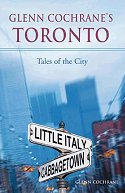 Glenn Cochrane's Toronto: Tales of the City