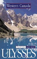 Western Canada: Ulysses Travel Guide, 4th Edition